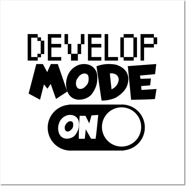 Develop mode on Wall Art by maxcode